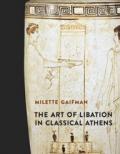 The Art of Libation in Classical Athens book cover photo