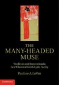 The Many-Headed Muse: Tradition and Innovation in Late Classical Greek Lyric Poetry book cover photo